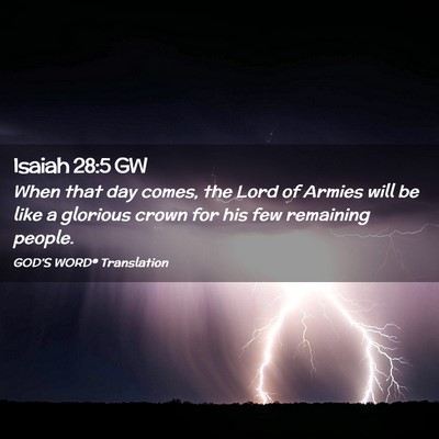 Picture 02 - Isaiah 28:5 GW - When that day comes, the Lord of Armies will be - Bible Verse Picture