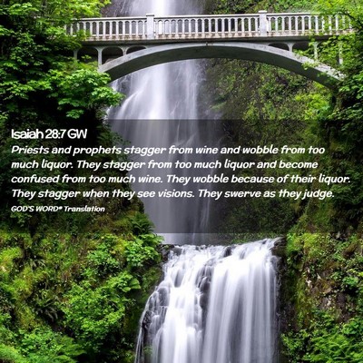 Picture 02 - Isaiah 28:7 GW - Priests and prophets stagger from wine and wobble - Bible Verse Picture