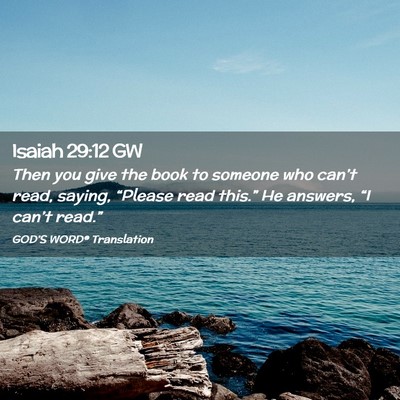 Picture 02 - Isaiah 29:12 GW - Then you give the book to someone who can’t - Bible Verse Picture