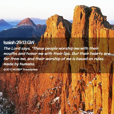 Picture 02 - Isaiah 29:13 GW - The Lord says, “These people worship me with - Bible Verse Picture
