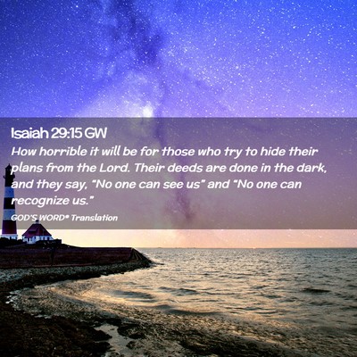 Picture 02 - Isaiah 29:15 GW - How horrible it will be for those who try to hide - Bible Verse Picture
