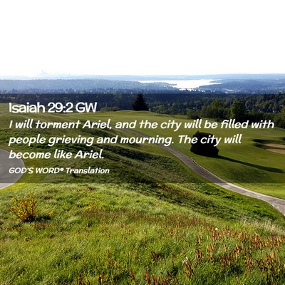 Picture 02 - Isaiah 29:2 GW - I will torment Ariel, and the city will be filled - Bible Verse Picture