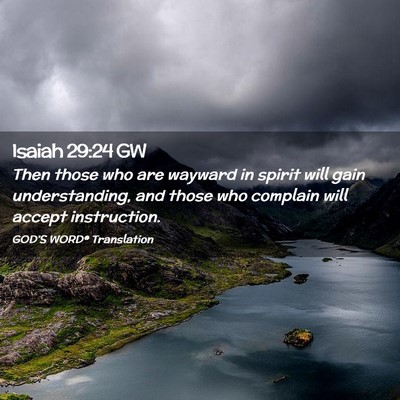 Picture 02 - Isaiah 29:24 GW - Then those who are wayward in spirit will gain - Bible Verse Picture