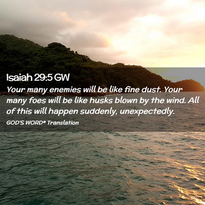 Picture 02 - Isaiah 29:5 GW - Your many enemies will be like fine dust. Your - Bible Verse Picture