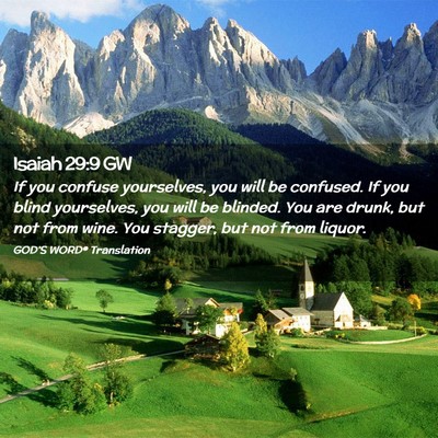 Picture 02 - Isaiah 29:9 GW - If you confuse yourselves, you will be confused. - Bible Verse Picture