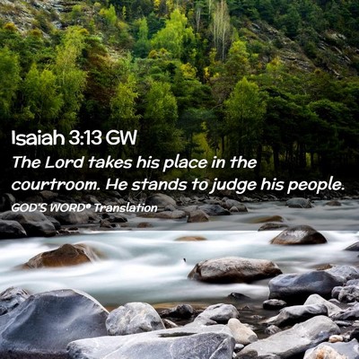 Picture 02 - Isaiah 3:13 GW - The Lord takes his place in the courtroom. He - Bible Verse Picture