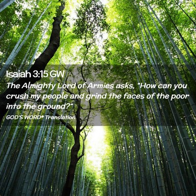 Picture 02 - Isaiah 3:15 GW - The Almighty Lord of Armies asks, “How can you - Bible Verse Picture