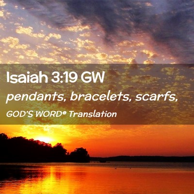 Picture 02 - Isaiah 3:19 GW - pendants, bracelets, - Bible Verse Picture