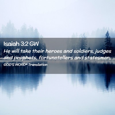 Picture 02 - Isaiah 3:2 GW - He will take their heroes and soldiers, judges - Bible Verse Picture