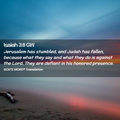 Picture 02 - Isaiah 3:8 GW - Jerusalem has stumbled, and Judah has fallen, - Bible Verse Picture