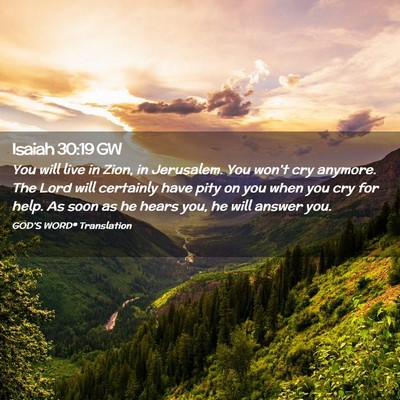 Picture 02 - Isaiah 30:19 GW - You will live in Zion, in Jerusalem. You won’t - Bible Verse Picture