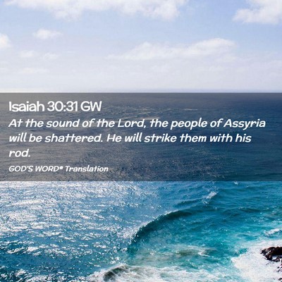 Picture 02 - Isaiah 30:31 GW - At the sound of the Lord, the people of Assyria - Bible Verse Picture