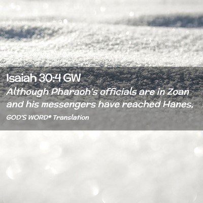 Picture 02 - Isaiah 30:4 GW - Although Pharaoh’s officials are in Zoan and - Bible Verse Picture