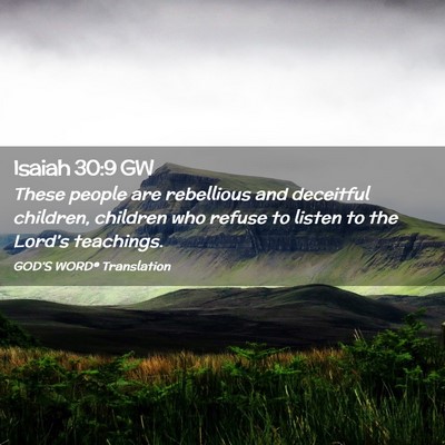 Picture 02 - Isaiah 30:9 GW - These people are rebellious and deceitful - Bible Verse Picture