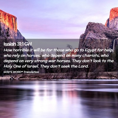 Picture 02 - Isaiah 31:1 GW - How horrible it will be for those who go to Egypt - Bible Verse Picture