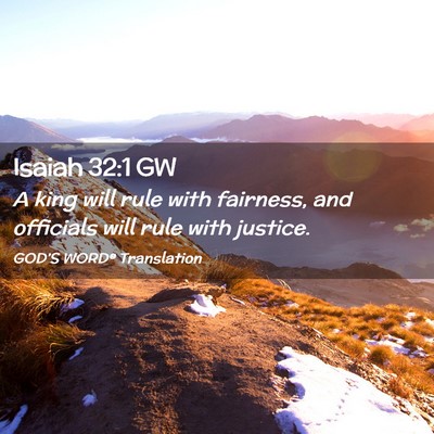 Picture 02 - Isaiah 32:1 GW - A king will rule with fairness, and officials - Bible Verse Picture