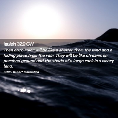 Picture 02 - Isaiah 32:2 GW - Then each ruler will be like a shelter from the - Bible Verse Picture