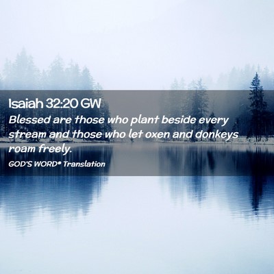 Picture 02 - Isaiah 32:20 GW - Blessed are those who plant beside every stream - Bible Verse Picture