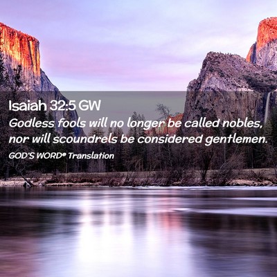 Picture 02 - Isaiah 32:5 GW - Godless fools will no longer be called nobles, - Bible Verse Picture