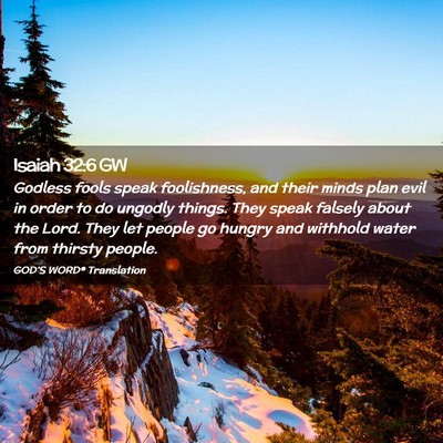 Picture 02 - Isaiah 32:6 GW - Godless fools speak foolishness, and their minds - Bible Verse Picture