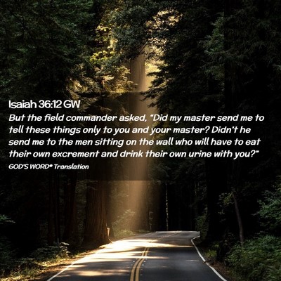 Picture 02 - Isaiah 36:12 GW - But the field commander asked, “Did my master - Bible Verse Picture