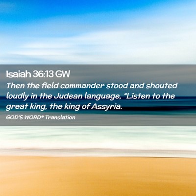 Picture 02 - Isaiah 36:13 GW - Then the field commander stood and shouted loudly - Bible Verse Picture