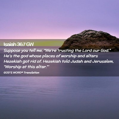 Picture 02 - Isaiah 36:7 GW - Suppose you tell me, “We’re trusting the Lord - Bible Verse Picture