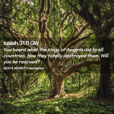 Picture 02 - Isaiah 37:11 GW - You heard what the kings of Assyria did to all - Bible Verse Picture