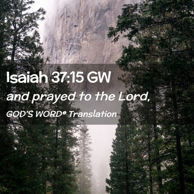 Picture 02 - Isaiah 37:15 GW - and prayed to the - Bible Verse Picture