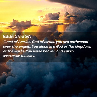 Picture 02 - Isaiah 37:16 GW - “Lord of Armies, God of Israel, you are - Bible Verse Picture