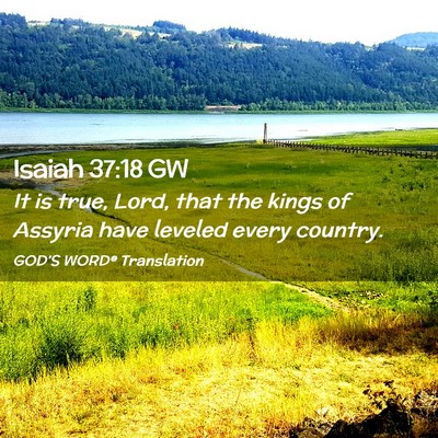 Picture 02 - Isaiah 37:18 GW - It is true, Lord, that the kings of Assyria have - Bible Verse Picture