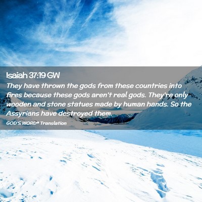 Picture 02 - Isaiah 37:19 GW - They have thrown the gods from these countries - Bible Verse Picture