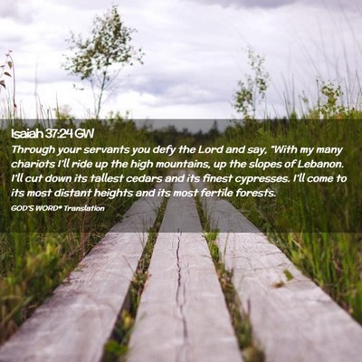 Picture 02 - Isaiah 37:24 GW - Through your servants you defy the Lord and say, - Bible Verse Picture