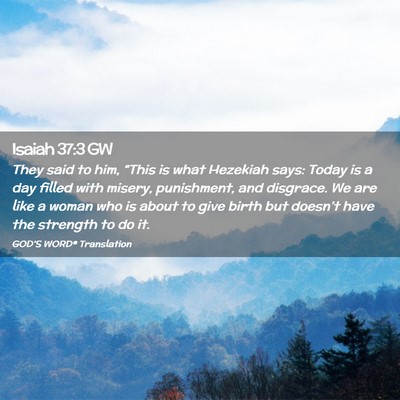 Picture 02 - Isaiah 37:3 GW - They said to him, “This is what Hezekiah says: - Bible Verse Picture