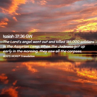 Picture 02 - Isaiah 37:36 GW - The Lord’s angel went out and killed 185,000 - Bible Verse Picture