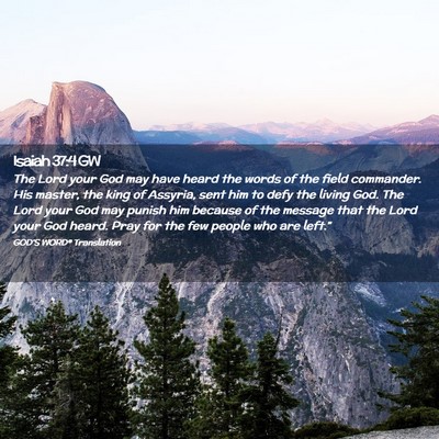 Picture 02 - Isaiah 37:4 GW - The Lord your God may have heard the words of the - Bible Verse Picture