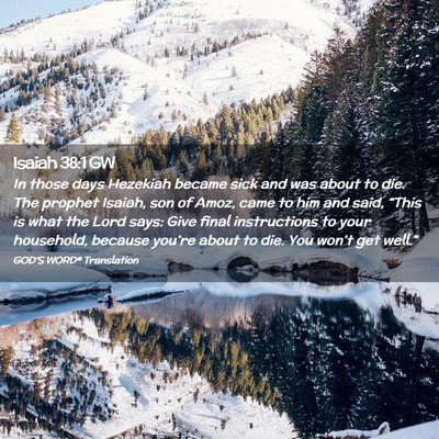 Picture 02 - Isaiah 38:1 GW - In those days Hezekiah became sick and was about - Bible Verse Picture