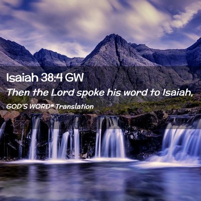 Picture 02 - Isaiah 38:4 GW - Then the Lord spoke his word to - Bible Verse Picture