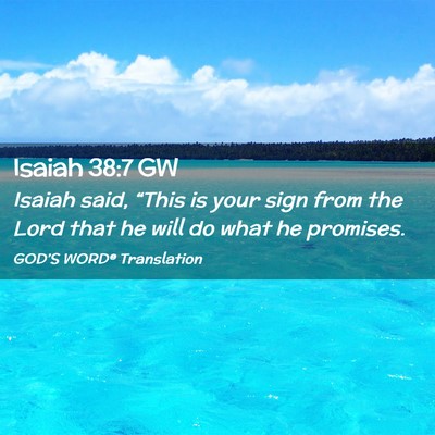 Picture 02 - Isaiah 38:7 GW - Isaiah said, “This is your sign from the Lord - Bible Verse Picture