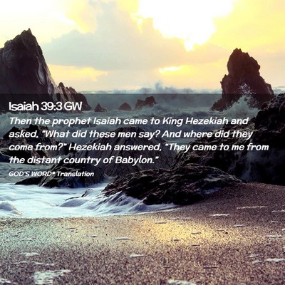 Picture 02 - Isaiah 39:3 GW - Then the prophet Isaiah came to King Hezekiah and - Bible Verse Picture