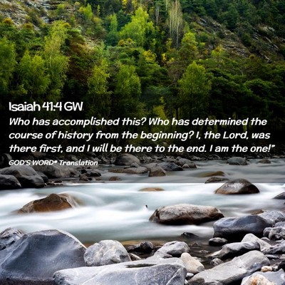 Picture 02 - Isaiah 41:4 GW - Who has accomplished this? Who has determined the - Bible Verse Picture