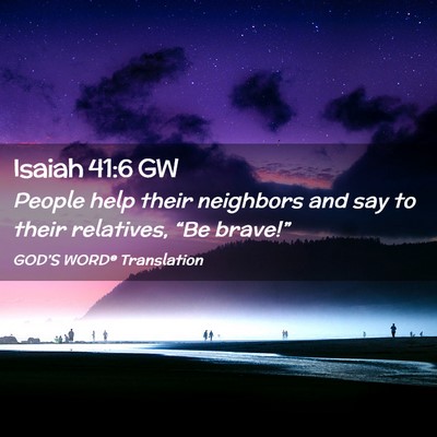 Picture 02 - Isaiah 41:6 GW - People help their neighbors and say to their - Bible Verse Picture