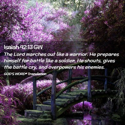 Picture 02 - Isaiah 42:13 GW - The Lord marches out like a warrior. He prepares - Bible Verse Picture