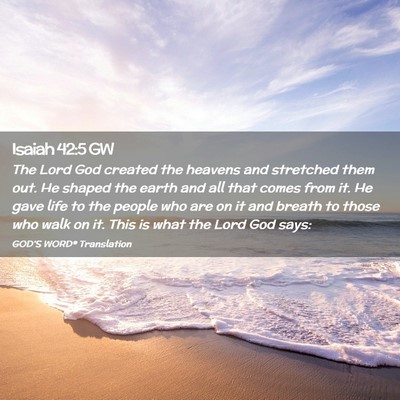 Picture 02 - Isaiah 42:5 GW - The Lord God created the heavens and stretched - Bible Verse Picture