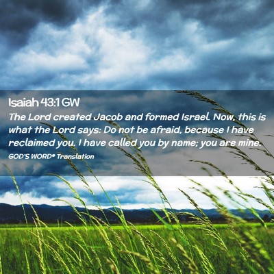 Picture 02 - Isaiah 43:1 GW - The Lord created Jacob and formed Israel. Now, - Bible Verse Picture