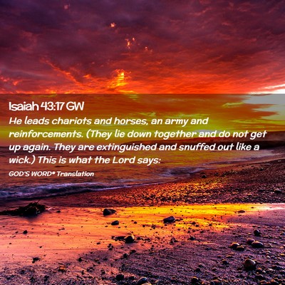 Picture 02 - Isaiah 43:17 GW - He leads chariots and horses, an army and - Bible Verse Picture