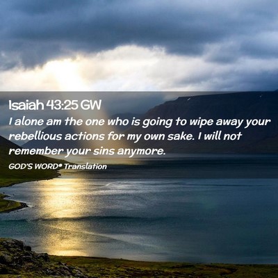 Picture 02 - Isaiah 43:25 GW - I alone am the one who is going to wipe away your - Bible Verse Picture
