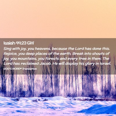 Picture 02 - Isaiah 44:23 GW - Sing with joy, you heavens, because the Lord has - Bible Verse Picture