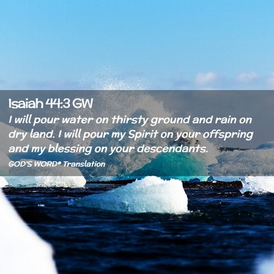 Picture 02 - Isaiah 44:3 GW - I will pour water on thirsty ground and rain on - Bible Verse Picture