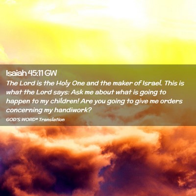 Picture 02 - Isaiah 45:11 GW - The Lord is the Holy One and the maker of Israel. - Bible Verse Picture